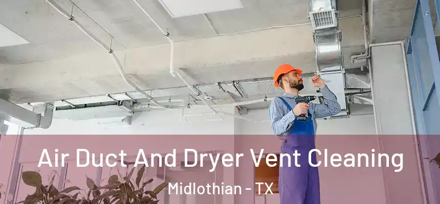  Air Duct And Dryer Vent Cleaning Midlothian - TX