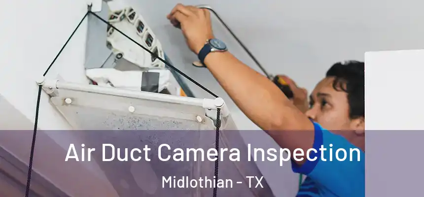  Air Duct Camera Inspection Midlothian - TX