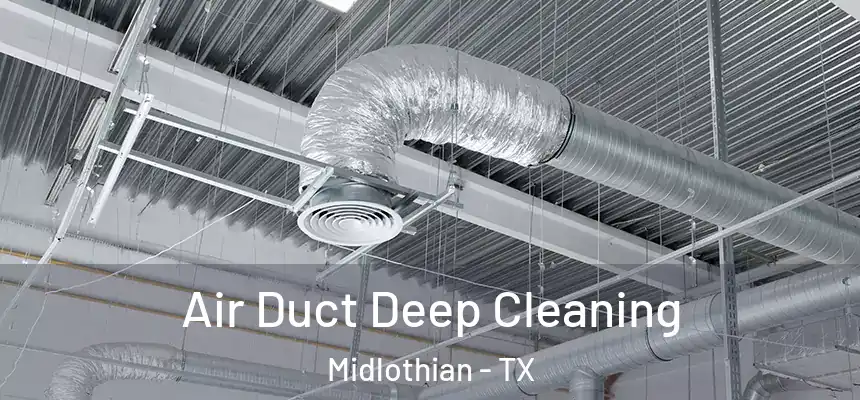  Air Duct Deep Cleaning Midlothian - TX