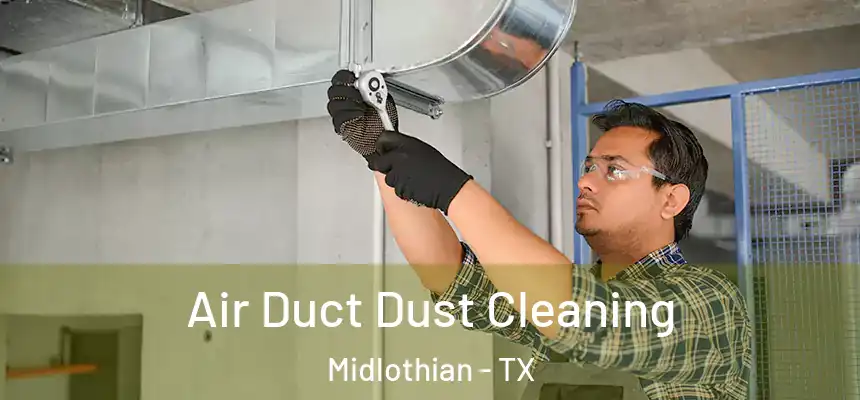  Air Duct Dust Cleaning Midlothian - TX