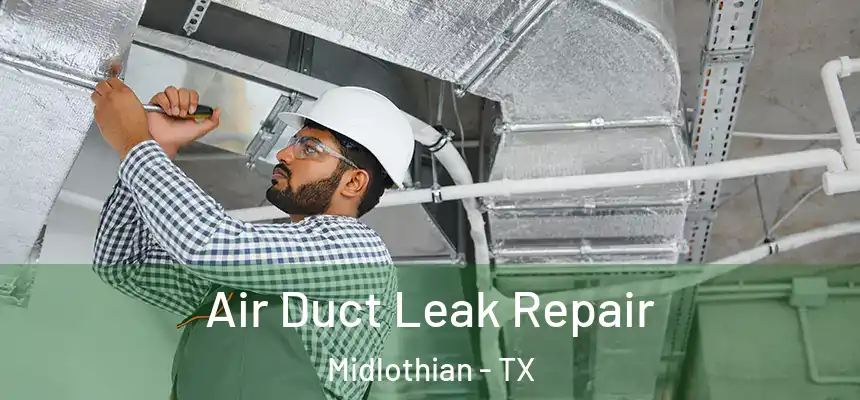  Air Duct Leak Repair Midlothian - TX
