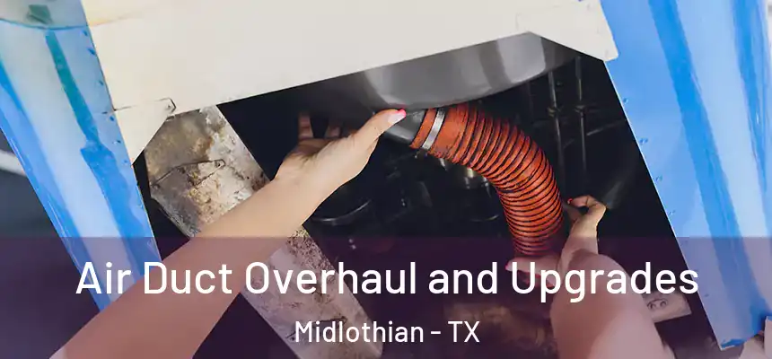  Air Duct Overhaul and Upgrades Midlothian - TX