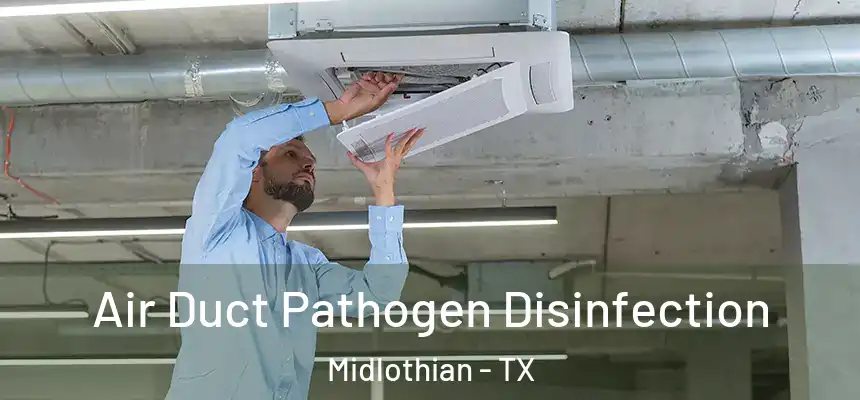  Air Duct Pathogen Disinfection Midlothian - TX