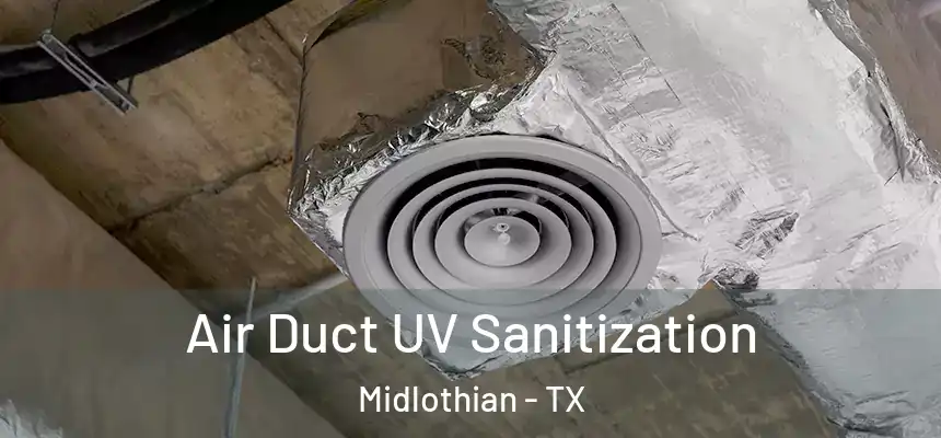  Air Duct UV Sanitization Midlothian - TX