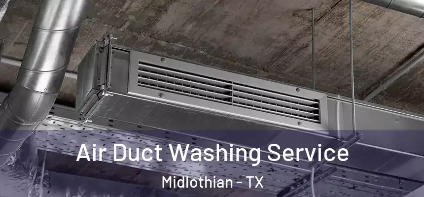  Air Duct Washing Service Midlothian - TX