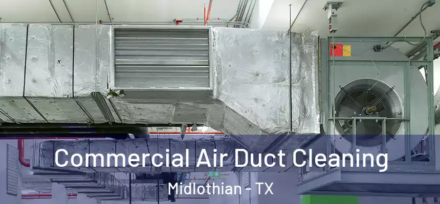  Commercial Air Duct Cleaning Midlothian - TX