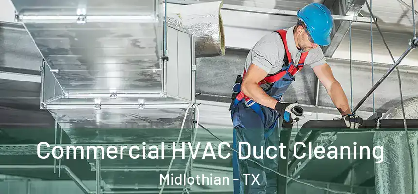  Commercial HVAC Duct Cleaning Midlothian - TX