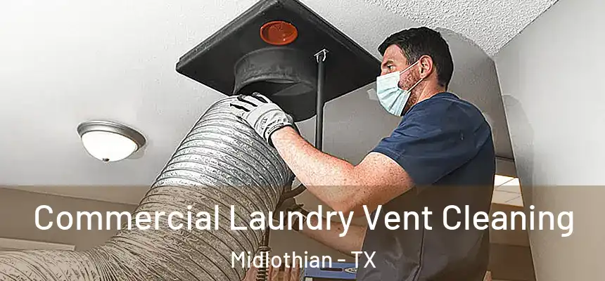  Commercial Laundry Vent Cleaning Midlothian - TX