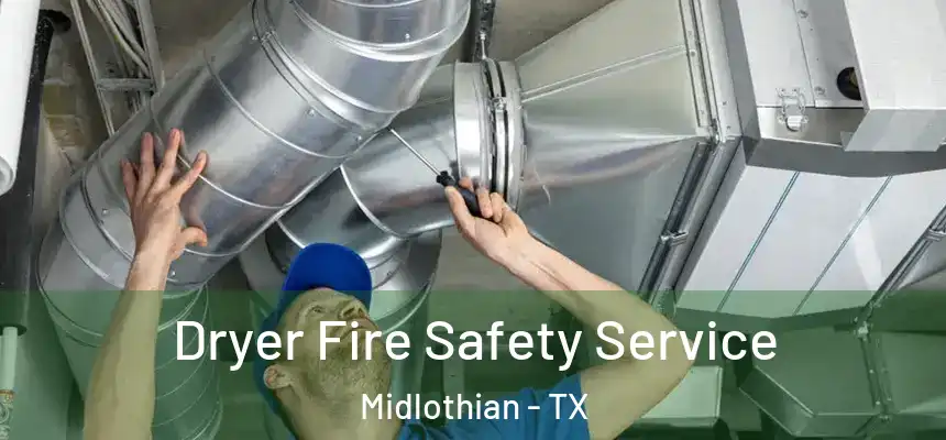  Dryer Fire Safety Service Midlothian - TX