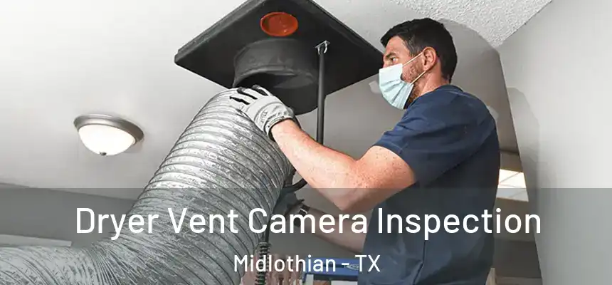  Dryer Vent Camera Inspection Midlothian - TX