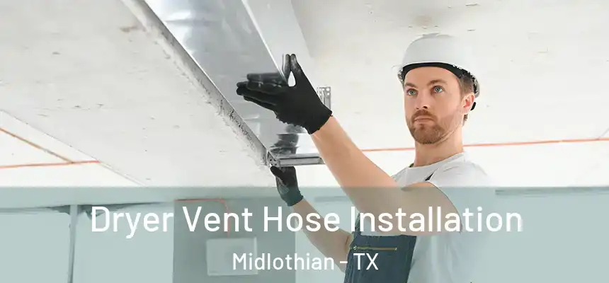  Dryer Vent Hose Installation Midlothian - TX