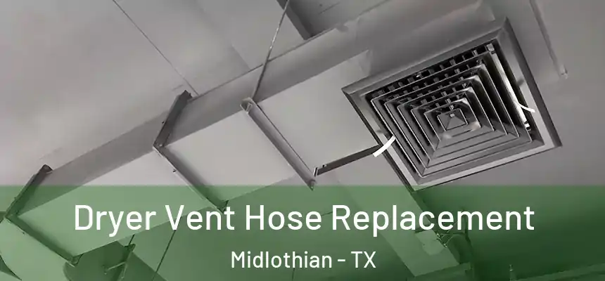  Dryer Vent Hose Replacement Midlothian - TX