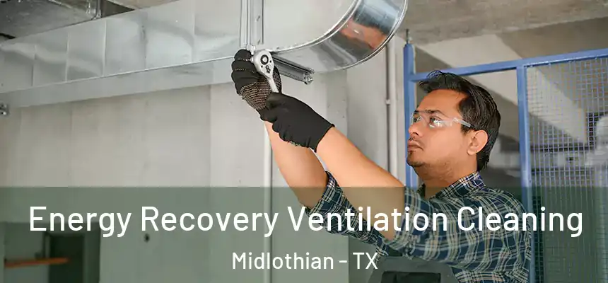 Energy Recovery Ventilation Cleaning Midlothian - TX