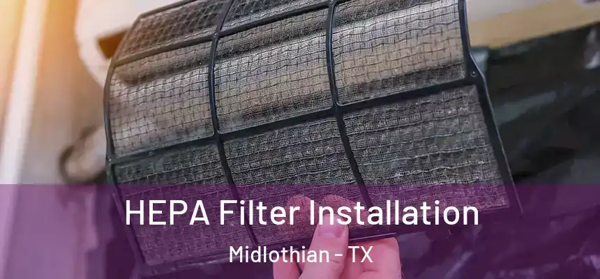 HEPA Filter Installation Midlothian - TX