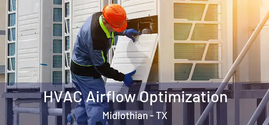  HVAC Airflow Optimization Midlothian - TX