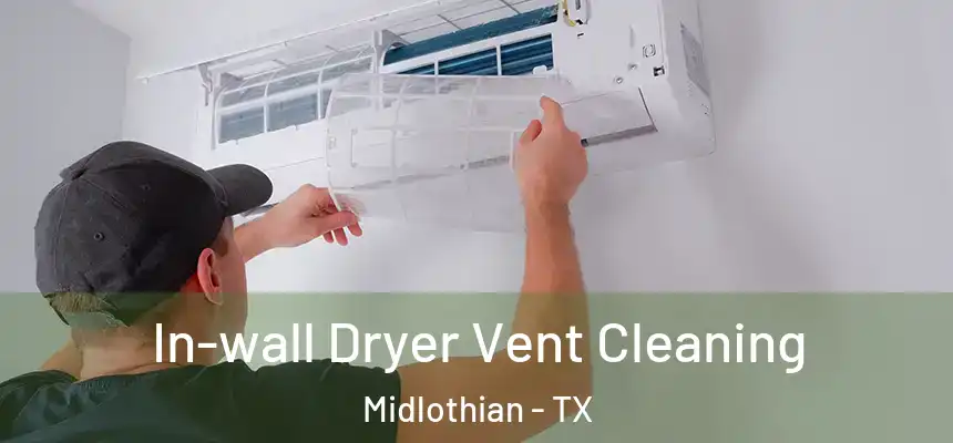  In-wall Dryer Vent Cleaning Midlothian - TX