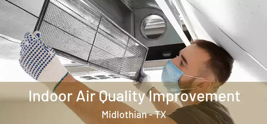  Indoor Air Quality Improvement Midlothian - TX