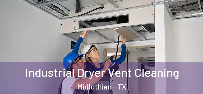  Industrial Dryer Vent Cleaning Midlothian - TX