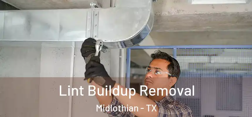  Lint Buildup Removal Midlothian - TX