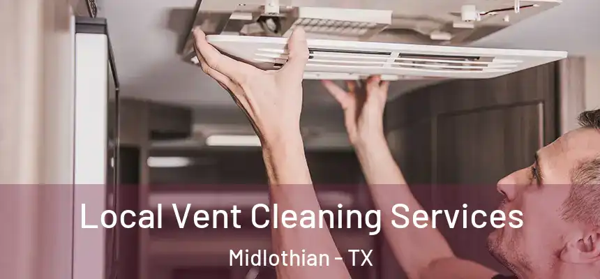  Local Vent Cleaning Services Midlothian - TX