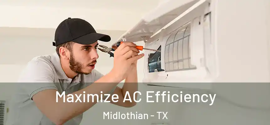  Maximize AC Efficiency Midlothian - TX