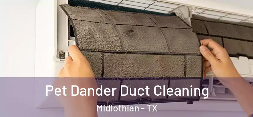  Pet Dander Duct Cleaning Midlothian - TX