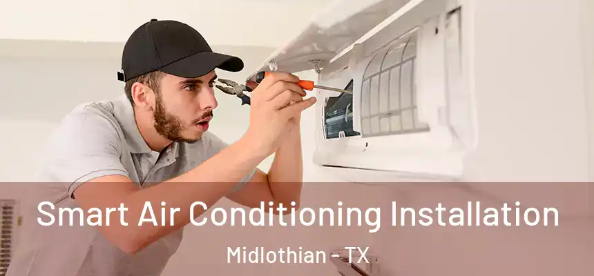  Smart Air Conditioning Installation Midlothian - TX