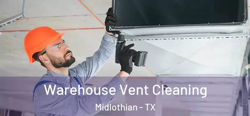  Warehouse Vent Cleaning Midlothian - TX